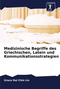 Produktbild: Medizinische Begriffe des Griechischen, Latein und Kommunikationsstrategien