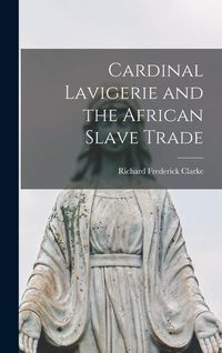 Produktbild: Cardinal Lavigerie and the African Slave Trade