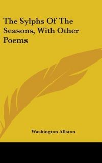 Produktbild: Allston, W: Sylphs Of The Seasons, With Other Poems