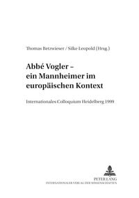 Produktbild: Abb&eacute; Vogler. Ein Mannheimer im europ&auml;ischen Kontext