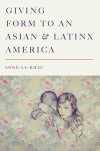 Produktbild: Giving Form to an Asian and Latinx America