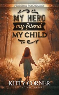 Produktbild: My Hero - My Friend - My Child: How to Understand Your Child & Become His Friend (Personal Psychology Book)