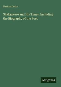 Produktbild: Shakspeare and His Times, Including the Biography of the Poet