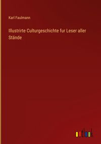 Produktbild: Illustrirte Culturgeschichte fur Leser aller St&auml;nde