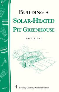 Produktbild: Building a Solar-Heated Pit Greenhouse