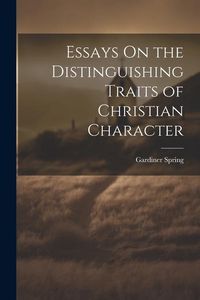 Produktbild: Essays On the Distinguishing Traits of Christian Character