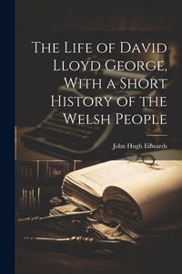 Produktbild: The Life of David Lloyd George, With a Short History of the Welsh People