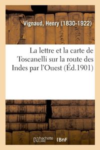 Produktbild: La lettre et la carte de Toscanelli sur la route des Indes par l'Ouest, adress&eacute;es en 1474