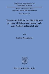 Produktbild: Verantwortlichkeit von Mitarbeitern privater Milit&auml;runternehmen nach dem V&ouml;lkerstrafgesetzbuch.