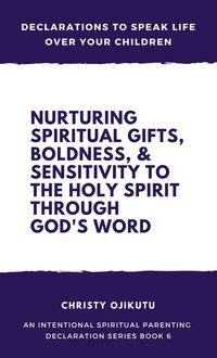 Produktbild: Declarations to Speak Life Over Your Children: Nurturing Spiritual Gifts, Boldness, & Sensitivity to the Holy Spirit Through God's Word