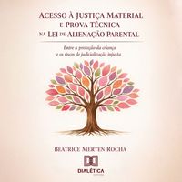 Produktbild: Acesso &agrave; Justi&ccedil;a Material e Prova T&eacute;cnica na Aplica&ccedil;&atilde;o da Lei de Aliena&ccedil;&atilde;o Parental
