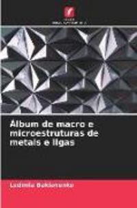 Produktbild: &Aacute;lbum de macro e microestruturas de metais e ligas