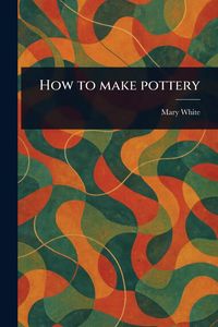 Produktbild: How to Make Pottery