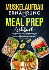 Produktbild: Muskelaufbau Ern&auml;hrung und Meal Prep Kochbuch