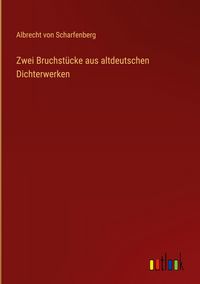 Produktbild: Zwei Bruchst&uuml;cke aus altdeutschen Dichterwerken