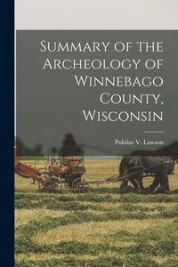 Produktbild: Summary of the Archeology of Winnebago County, Wisconsin