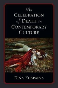 Produktbild: Khapaeva, D: The Celebration of Death in Contemporary Cultu