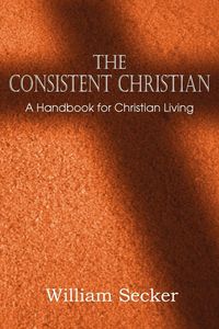 Produktbild: The Consistent Christian, a Handbook for Christian Living