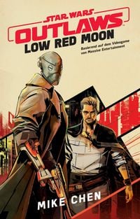 Produktbild: Star Wars: Outlaws - Low Red Moon - Die offizielle Vorgeschichte zum Videogame