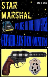 Bild vom Artikel Star Marshal - Police in the Universe - Gefahr aus dem Omnium vom Autor Uwe H. Sültz