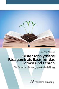 Produktbild: Existenzanalytische P&auml;dagogik als Basis f&uuml;r das Lernen und Lehren