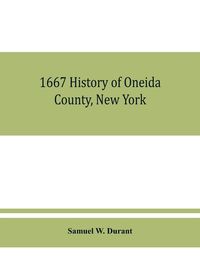 Produktbild: 1667 History of Oneida County, New York