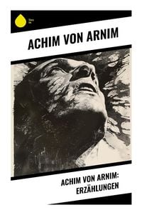 Produktbild: Achim von Arnim: Erz&auml;hlungen