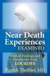 Produktbild: Near-Death Experiences Examined Medical Findings and Testimonies from Lourdes