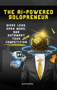 Produktbild: The AI-Powered Solopreneur: Work Less, Earn More, and Outsmart Your Competition