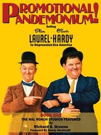 Produktbild: Promotional Pandemonium! - Selling Stan Laurel and Oliver Hardy to Depression-Era America - Book One - The Hal Roach Studios Features