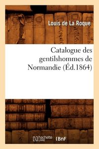 Produktbild: Catalogue des gentilshommes de Normandie (&Eacute;d.1864)