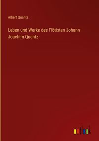 Produktbild: Leben und Werke des Fl&ouml;tisten Johann Joachim Quantz