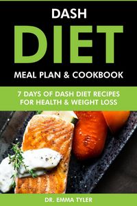 Produktbild: Dash Diet Meal Plan & Cookbook: 7 Days of Dash Diet Recipes for Health & Weight Loss
