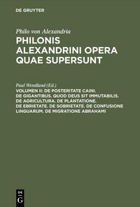 Produktbild: De posteritate Caini. De gigantibus. Quod deus sit immutabilis. De agricultura. De plantatione. De ebrietate. De sobrietate. De confusione linguarum.