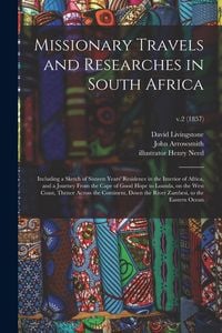 Produktbild: Missionary Travels and Researches in South Africa: Including a Sketch of Sixteen Years' Residence in the Interior of Africa, and a Journey From the Ca