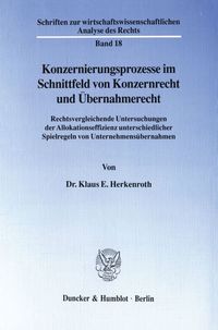 Bild vom Artikel Konzernierungsprozesse im Schnittfeld von Konzernrecht und Übernahmerecht. vom Autor Klaus E. Herkenroth