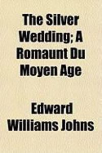 Produktbild: The Silver Wedding; A Romaunt Du Moyen GE