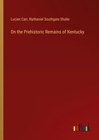 Produktbild: On the Prehistoric Remains of Kentucky