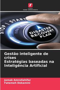 Produktbild: Gest&atilde;o inteligente de crises Estrat&eacute;gias baseadas na Intelig&ecirc;ncia Artificial