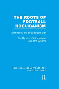 Produktbild: The Roots of Football Hooliganism (RLE Sports Studies)