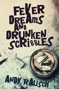 Produktbild: Fever Dreams and Drunken Scribbles