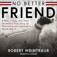 Bild vom Artikel No Better Friend Lib/E: Young Readers Edition: A Man, a Dog, and Their Incredible True Story of Friendship and Survival in World War II vom Autor Robert Weintraub