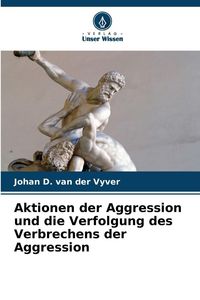 Produktbild: Aktionen der Aggression und die Verfolgung des Verbrechens der Aggression