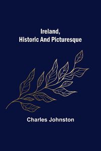 Produktbild: Ireland, Historic and Picturesque