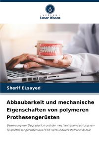 Produktbild: Abbaubarkeit und mechanische Eigenschaften von polymeren Prothesenger&uuml;sten