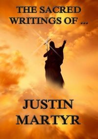 Produktbild: The Sacred Writings of Justin Martyr