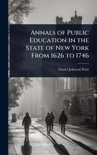 Produktbild: Annals of Public Education in the State of New York From 1626 to 1746