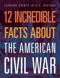 Produktbild: 12 Incredible Facts about the American Civil War