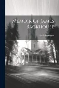 Produktbild: Memoir of James Backhouse
