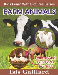 Produktbild: Farm Animals Photos and Fun Facts for Kids (Kids Learn With Pictures, #117)
